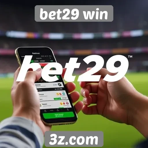 Acessibilidade do Bet29 Win em dispositivos móveis